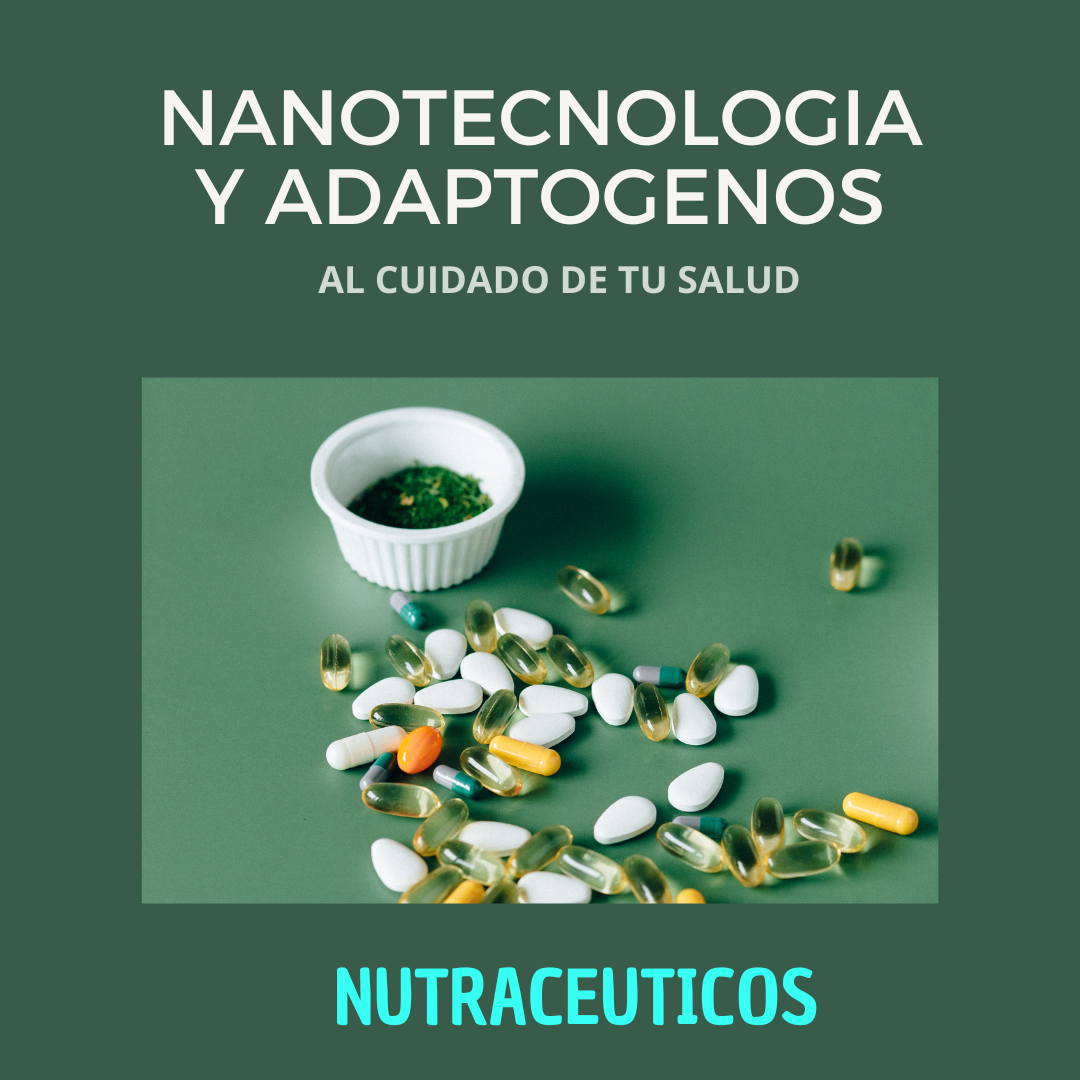 Nanotecnología y adaptógenos al cuidado de tu salud